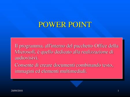 POWER POINT Il programma, all'interno del pacchetto Office della Microsoft, è quello dedicato alla realizzazione di audiovisivi. Consente di creare documenti.