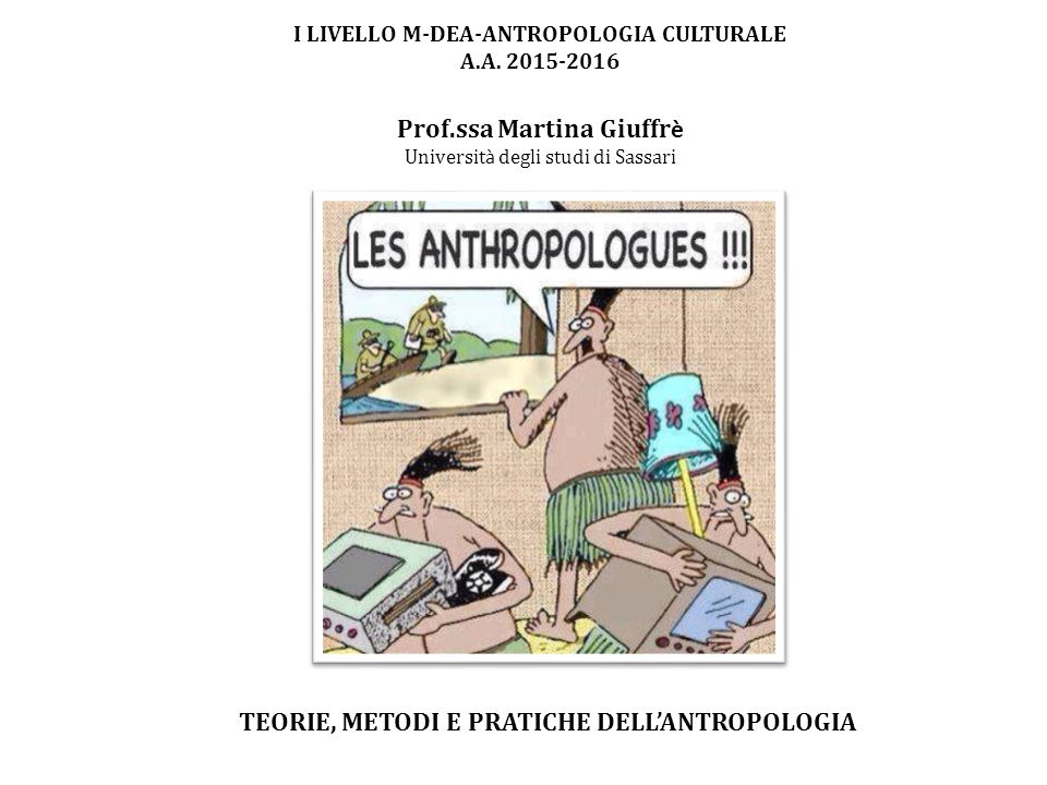 TEORIE, METODI E PRATICHE DELL'ANTROPOLOGIA - ppt scaricare