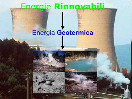 Energie Rinnovabili Energia Geotermica.