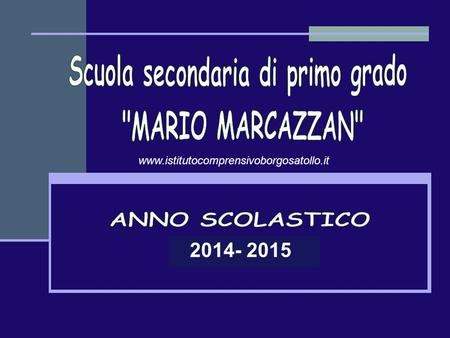 2014- 2015 www.istitutocomprensivoborgosatollo.it.