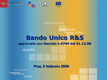 Bando Unico R&S approvato con Decreto n.6744 del 31.12.08 Pisa, 5 febbraio 2009.