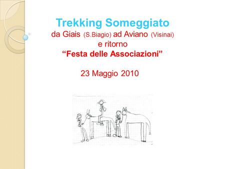 Trekking Someggiato da Giais (S.Biagio) ad Aviano (Visinai) e ritorno