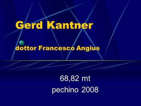 Gerd Kantner dottor Francesco Angius 68,82 mt pechino 2008.