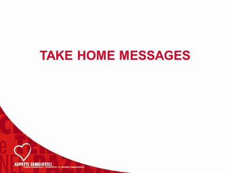 TAKE HOME MESSAGES.