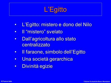 L’Egitto L’Egitto: mistero e dono del Nilo Il “mistero” svelato