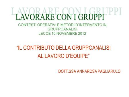 LAVORARE CON I GRUPPI “IL CONTRIBUTO DELLA GRUPPOANALISI