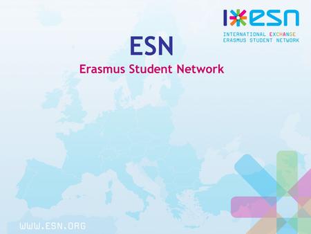 ESN Erasmus Student Network. CHI SIAMO : ESN è un’associazione no-profit che opera nell’interesse degli studenti che partecipano ad un programma internazionale.