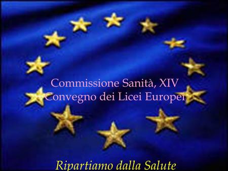 Commissione Sanità, XIV Convegno dei Licei Europei Ripartiamo dalla Salute.