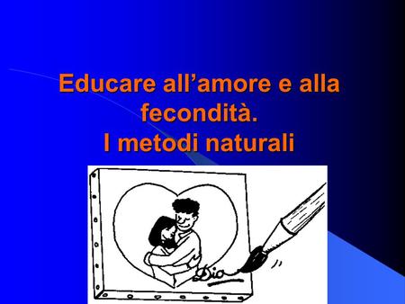 Educare all’amore e alla fecondità. I metodi naturali