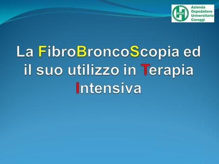 La FibroBroncoScopia ed il suo utilizzo in Terapia Intensiva