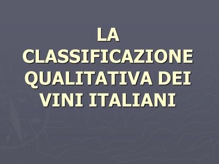 LA CLASSIFICAZIONE QUALITATIVA DEI VINI ITALIANI