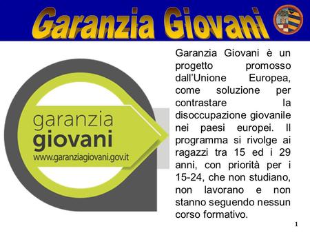 1 Garanzia Giovani è un progetto promosso dall’Unione Europea, come soluzione per contrastare la disoccupazione giovanile nei paesi europei. Il programma.
