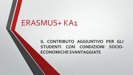 ERASMUS+ KA1 IL CONTRIBUTO AGGIUNTIVO PER GLI STUDENTI CON CONDIZIONI SOCIO-ECONOMICHE SVANTAGGIATE.