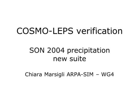 COSMO-LEPS verification SON 2004 precipitation new suite Chiara Marsigli ARPA-SIM – WG4.