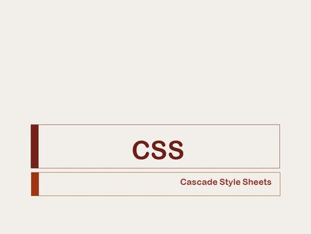 CSS Cascade Style Sheets.