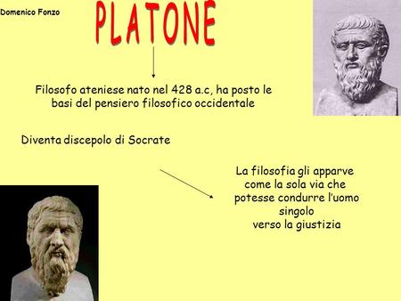 PLATONE Filosofo ateniese nato nel 428 a.c, ha posto le
