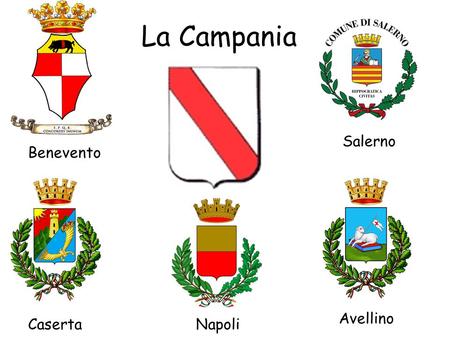 La Campania Salerno Benevento Avellino Caserta Napoli.