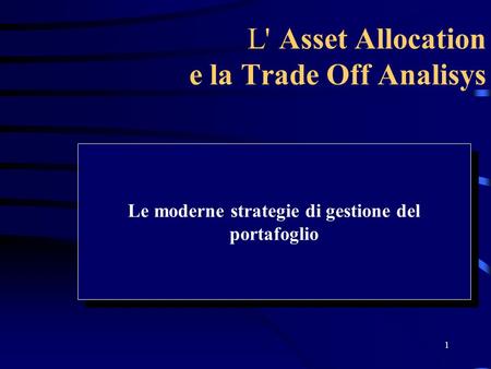 L' Asset Allocation e la Trade Off Analisys