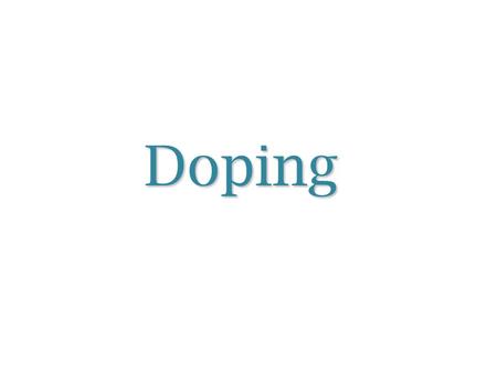 Doping.