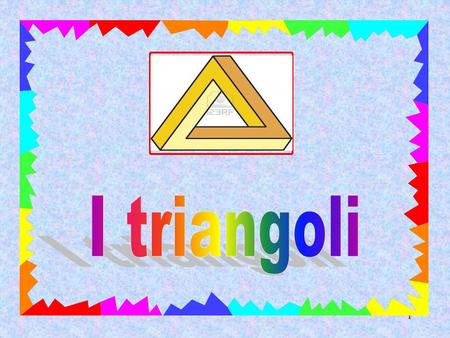 I triangoli.