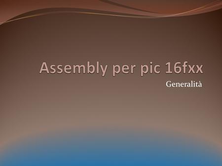 Assembly per pic 16fxx Generalità.
