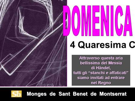4 Quaresima C DOMENICA Monges de Sant Benet de Montserrat