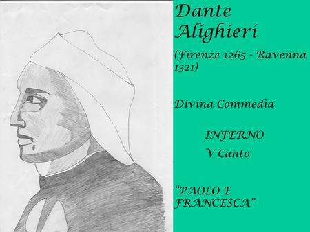 Dante Alighieri (Firenze Ravenna 1321) Divina Commedia INFERNO