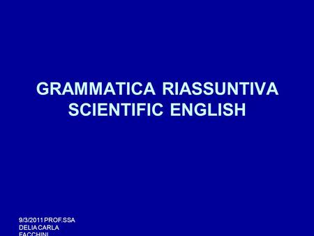 GRAMMATICA RIASSUNTIVA SCIENTIFIC ENGLISH