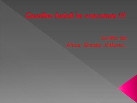 Un bel giorno 4 amici, Alex, Paul, John e Martin, decisero di andare in vacanza; passeggiando videro su un muretto 2 fogli, che in realtà erano 2 mappe,