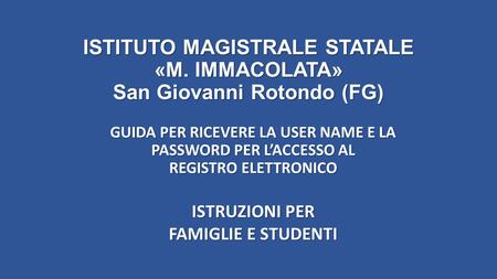 ISTITUTO MAGISTRALE STATALE «M. IMMACOLATA» San Giovanni Rotondo (FG)