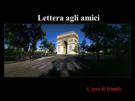 Lettera agli amici L'Arco di Trionfo.