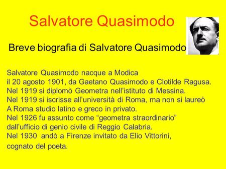 Salvatore Quasimodo Breve biografia di Salvatore Quasimodo.