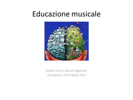 Educazione musicale Matteo Piricò e Manuel Rigamonti Vicosoprano, 18-19 agosto 2011.