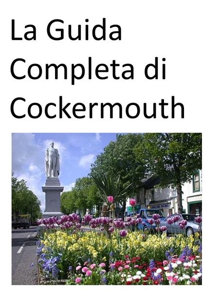 La Guida Completa di Cockermouth. Che cosa c'è da fare a Cockermouth? Quando visitate Cockermouth ci sono molte attività da fare, per esempio, ci sono.