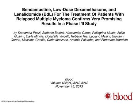 Bendamustine, Low-Dose Dexamethasone, and Lenalidomide (BdL) For The Treatment Of Patients With Relapsed Multiple Myeloma Confirms Very Promising Results.