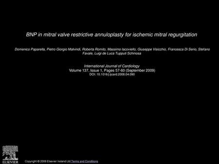 BNP in mitral valve restrictive annuloplasty for ischemic mitral regurgitation  Domenico Paparella, Pietro Giorgio Malvindi, Roberta Romito, Massimo Iacoviello,