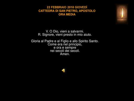 22 FEBBRAIO 2018 GIOVEDÌ CATTEDRA DI SAN PIETRO, APOSTOLO ORA MEDIA
