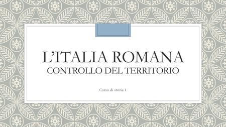L’Italia romana controllo del territorio
