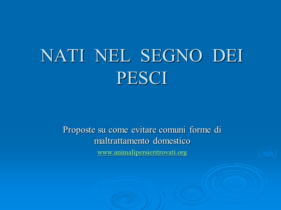 Nati Nel Segno Dei Pesci Ppt Scaricare