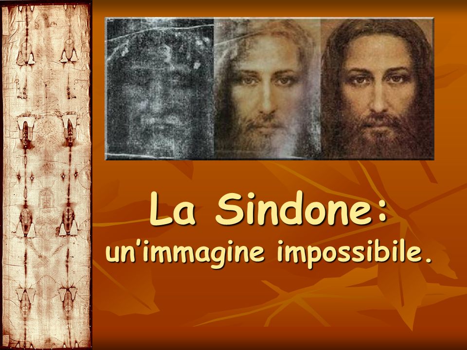 La Sindone: un'immagine impossibile. - ppt video online scaricare