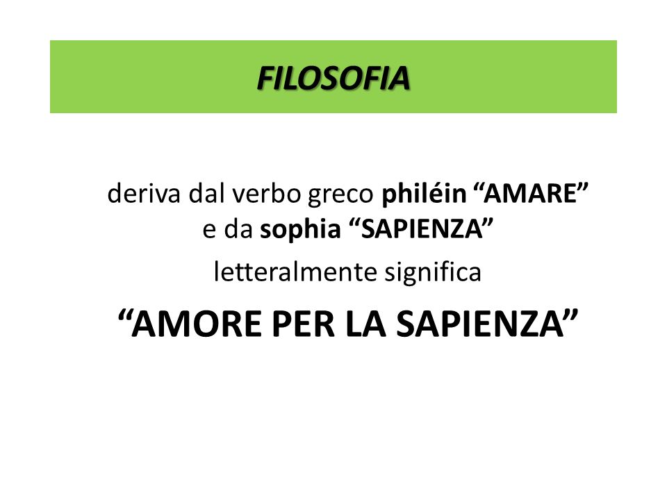 Filosofia Deriva Dal Verbo Greco Philein Amare E Da Sophia Sapienza Letteralmente Significa Amore Per La Sapienza Ppt Scaricare