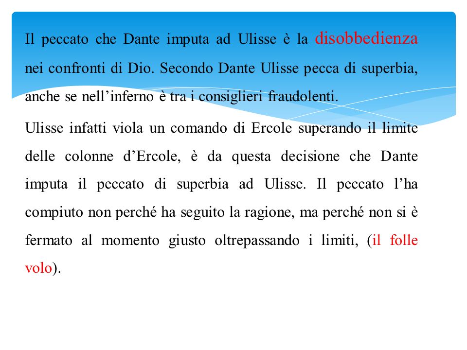 Il peccato che Dante imputa ad Ulisse è la disobbedienza nei confronti di Dio.