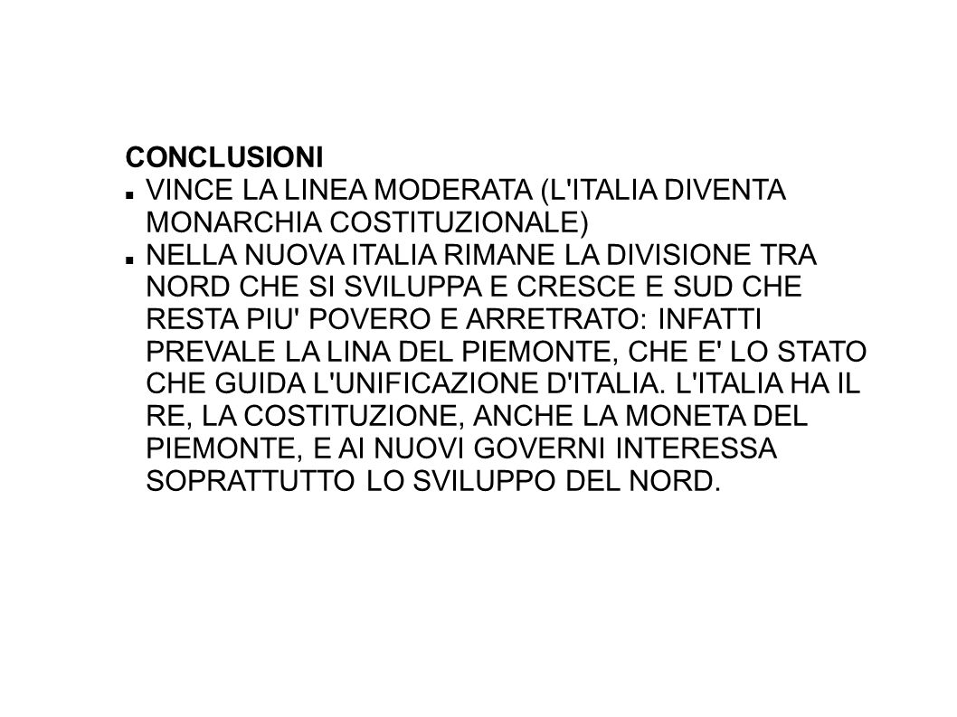 CONCLUSIONI VINCE LA LINEA MODERATA (L ITALIA DIVENTA MONARCHIA COSTITUZIONALE)