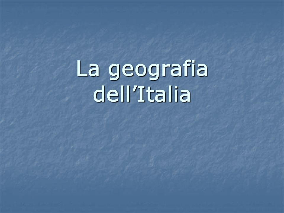 La geografia dell’Italia