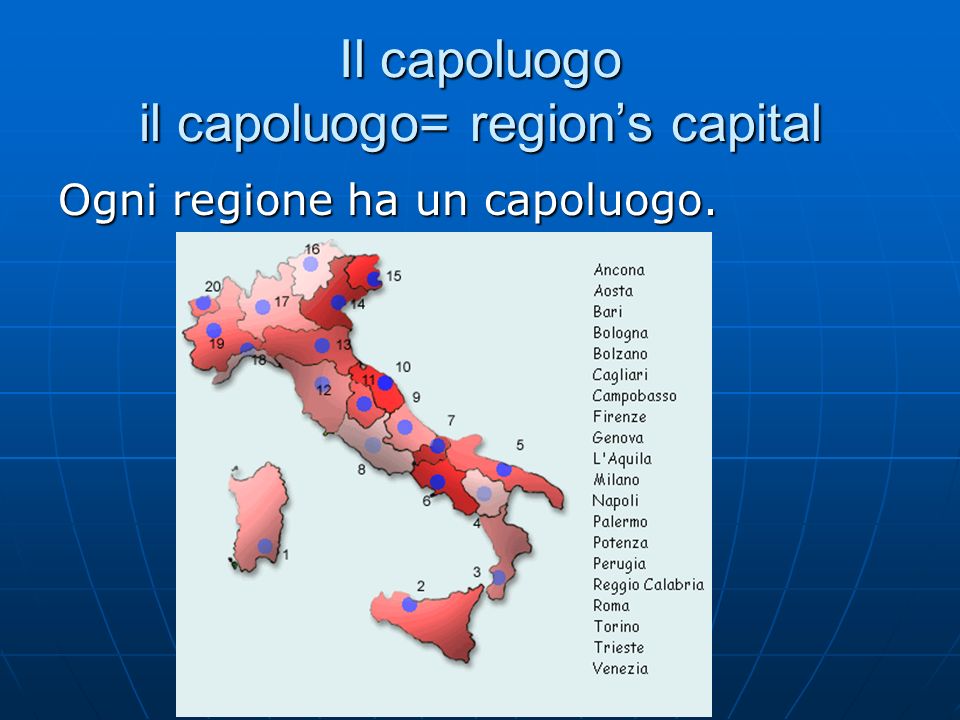 Il capoluogo il capoluogo= region’s capital