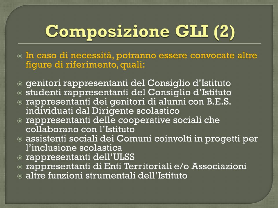 Composizione GLI (2) In caso di necessità, potranno essere convocate altre figure di riferimento, quali:
