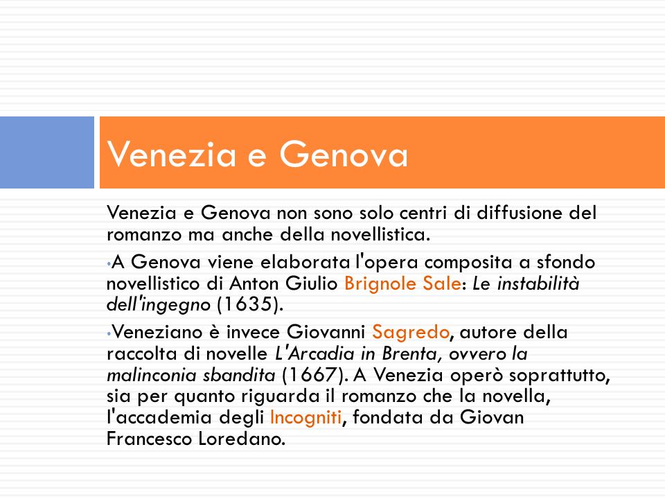 Venezia e Genova Venezia e Genova non sono solo centri di diffusione del romanzo ma anche della novellistica.