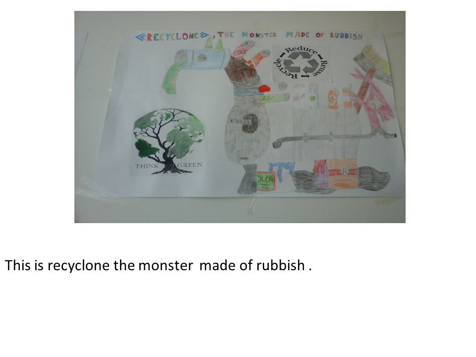 This is recyclone the monster made of rubbish .