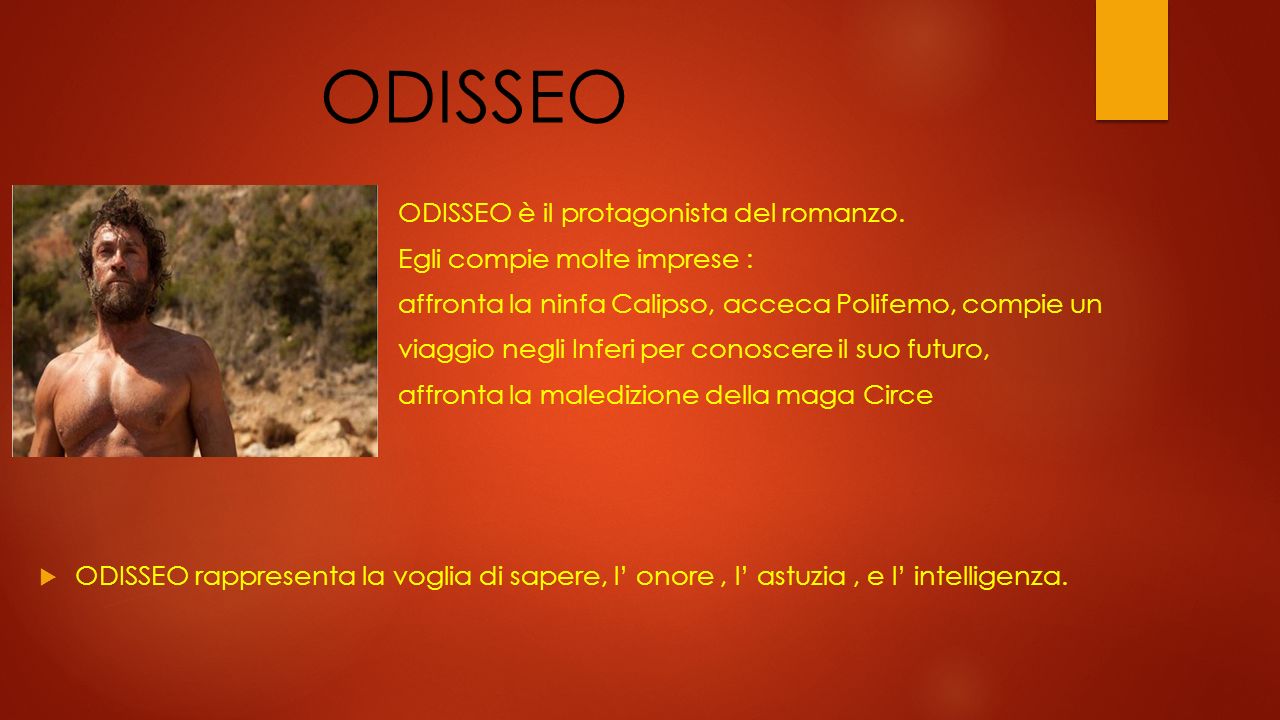 ODISSEO ODISSEO è il protagonista del romanzo.