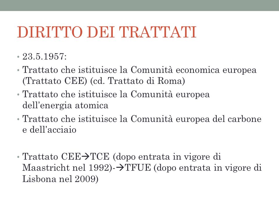 DIRITTO DEI TRATTATI : Trattato che istituisce la Comunità economica europea (Trattato CEE) (cd. Trattato di Roma)